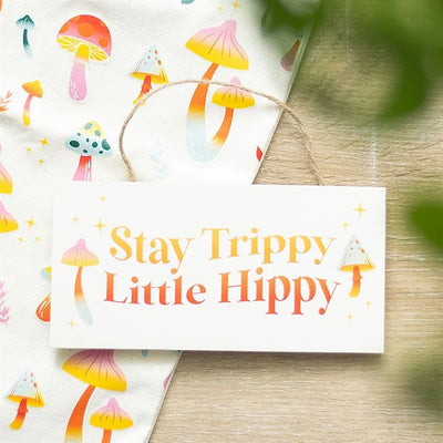 Stay Trippy, Little Hippy Hanging Sign Daisy Devotion